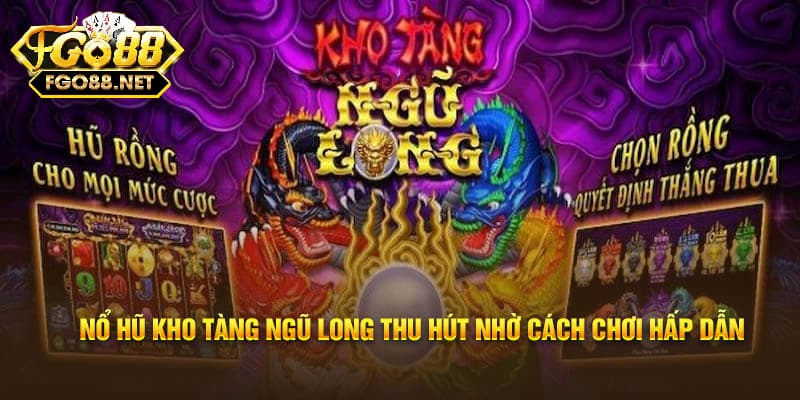 Sơ lược đôi nét về kho tàng ngũ long Go88