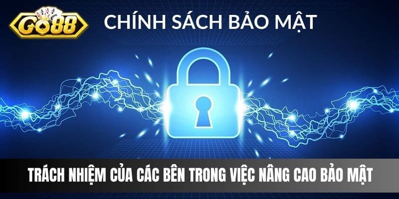 Trách nhiệm của các bên trong việc nâng cao bảo mật 