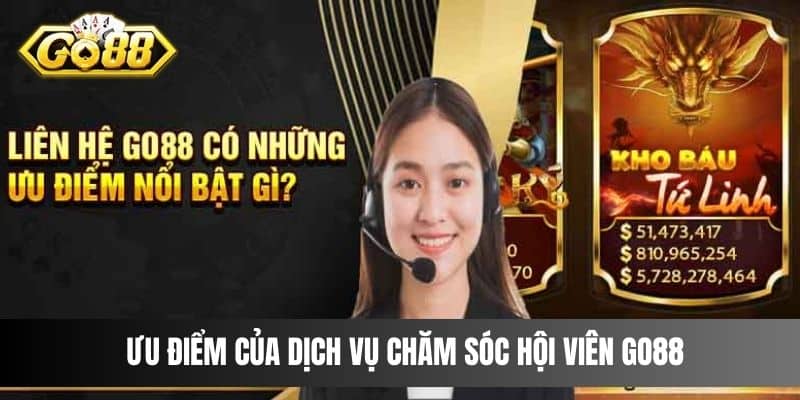 Ưu điểm của dịch vụ chăm sóc hội viên Go88