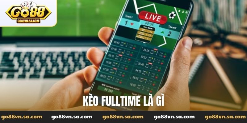 kèo fulltime là gì