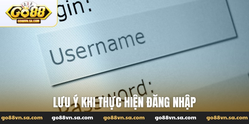 Lưu ý khi thực hiện đăng nhập