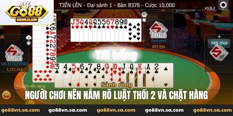 Người chơi nên nắm rõ luật thối 2 và chặt hàng